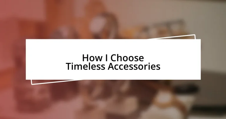 How I Choose Timeless Accessories