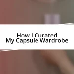 How I Curated My Capsule Wardrobe