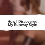 How I Discovered My Runway Style