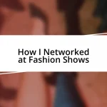 How I Networked at Fashion Shows