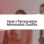 How I Personalize Minimalist Outfits