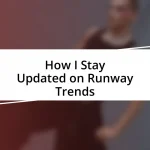 How I Stay Updated on Runway Trends