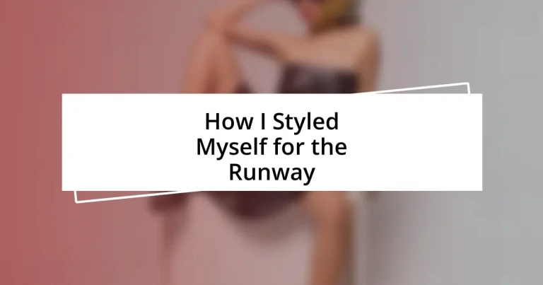 How I Styled Myself for the Runway