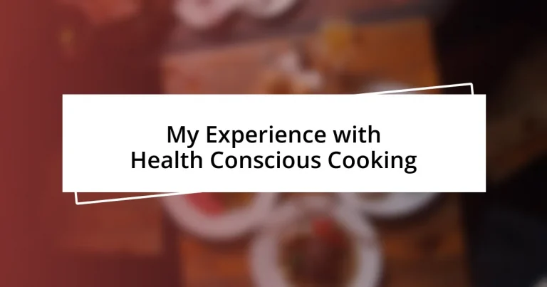 My Experience with Health Conscious Cooking