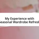 My Experience with Seasonal Wardrobe Refresh