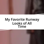 My Favorite Runway Looks of All Time