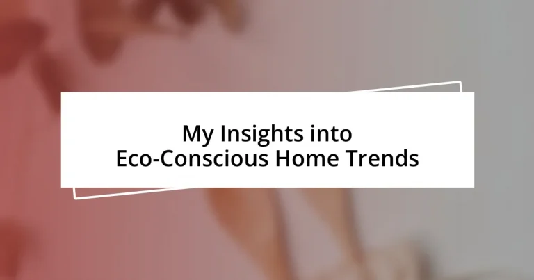 My Insights into Eco-Conscious Home Trends