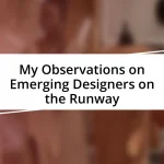 My Observations on Emerging Designers on the Runway