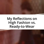 My Reflections on High Fashion vs. Ready-to-Wear