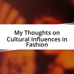 My Thoughts on Cultural Influences in Fashion