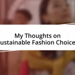 My Thoughts on Sustainable Fashion Choices