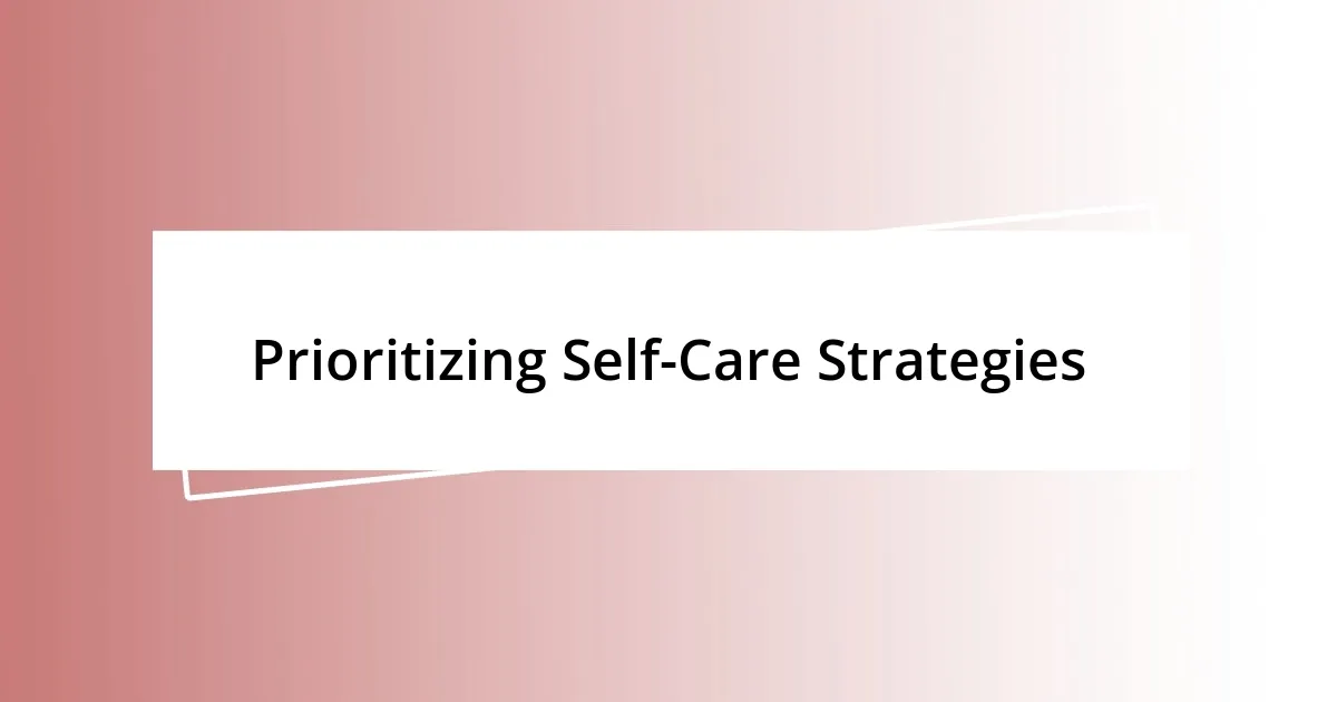 Prioritizing Self-Care Strategies