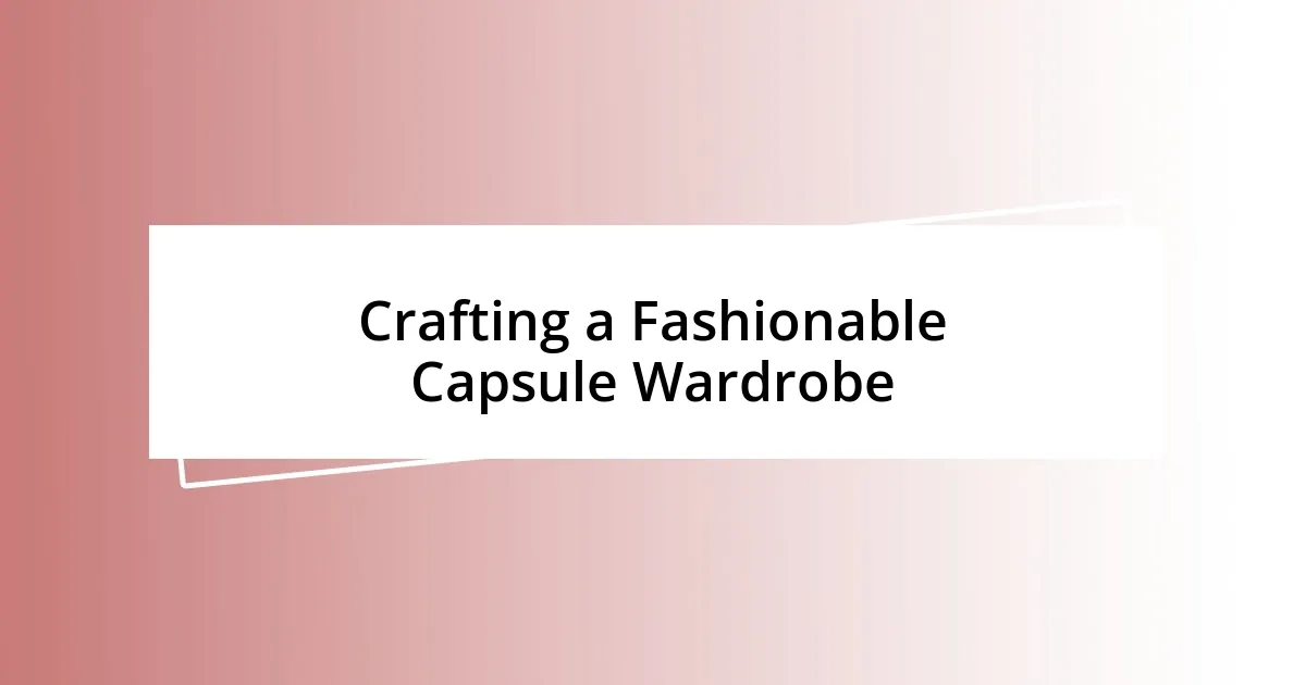 Crafting a Fashionable Capsule Wardrobe