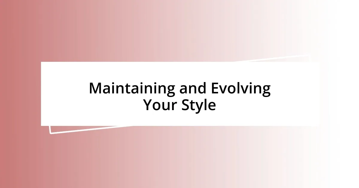 Maintaining and Evolving Your Style