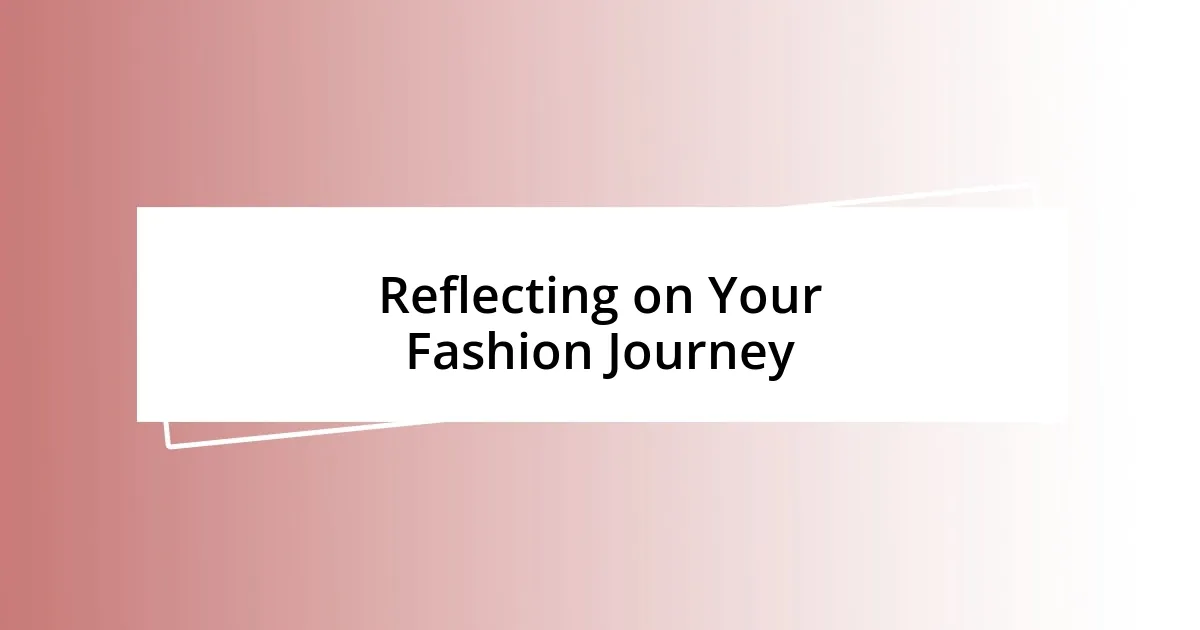 Reflecting on Your Fashion Journey