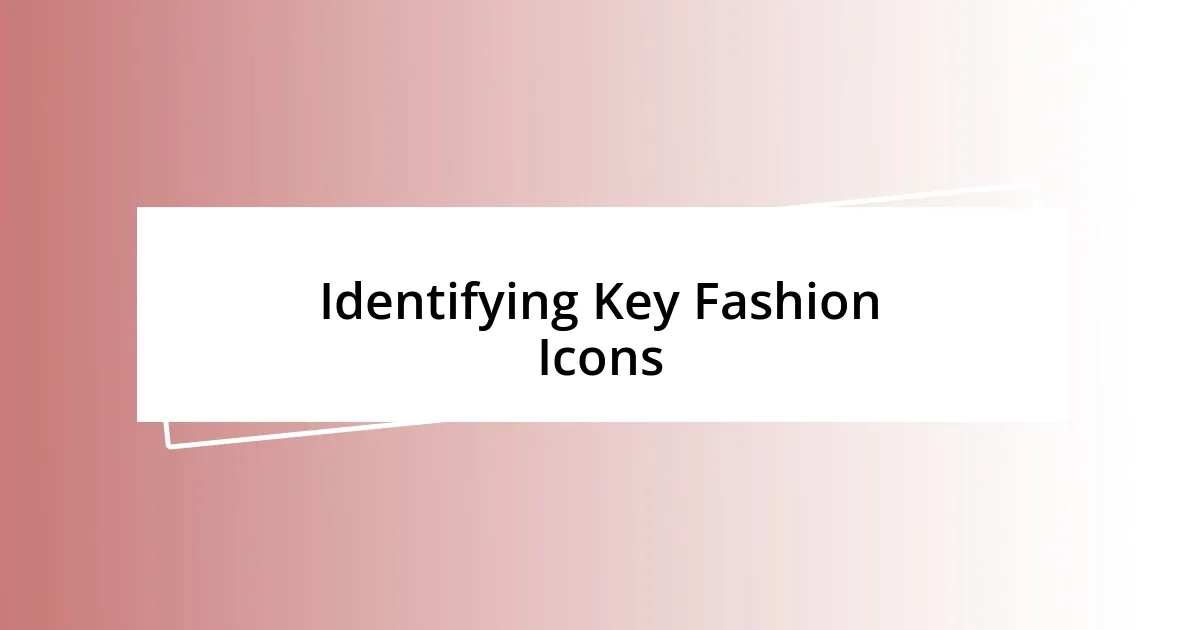 Identifying Key Fashion Icons