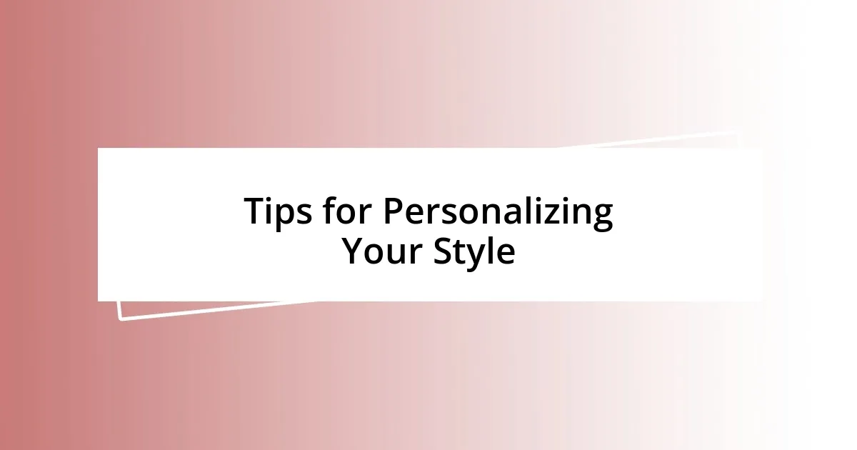 Tips for Personalizing Your Style