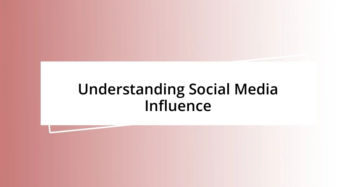 Understanding Social Media Influence