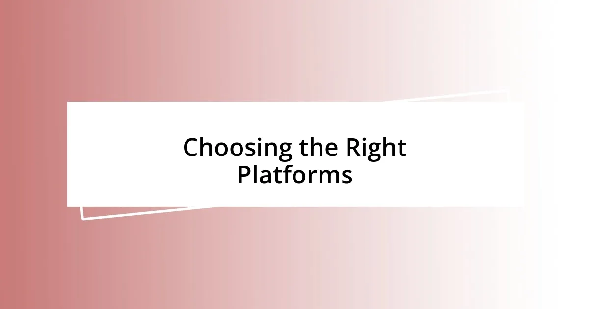 Choosing the Right Platforms