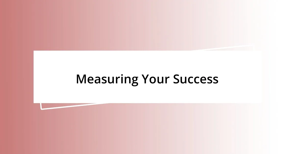 Measuring Your Success