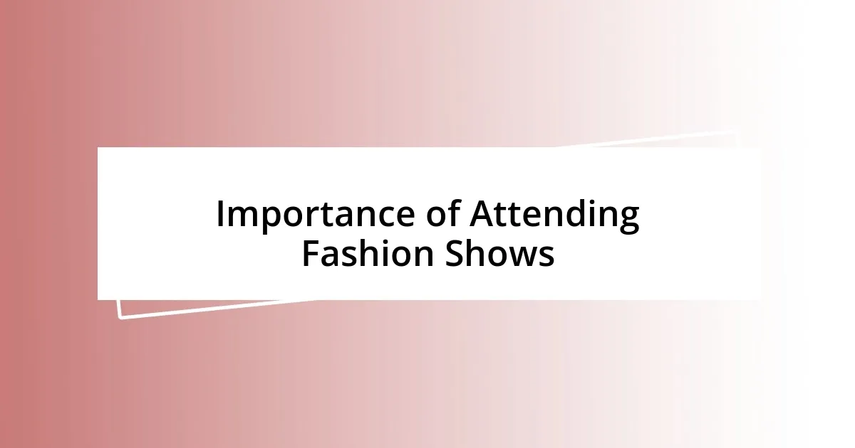 Importance of Attending Fashion Shows