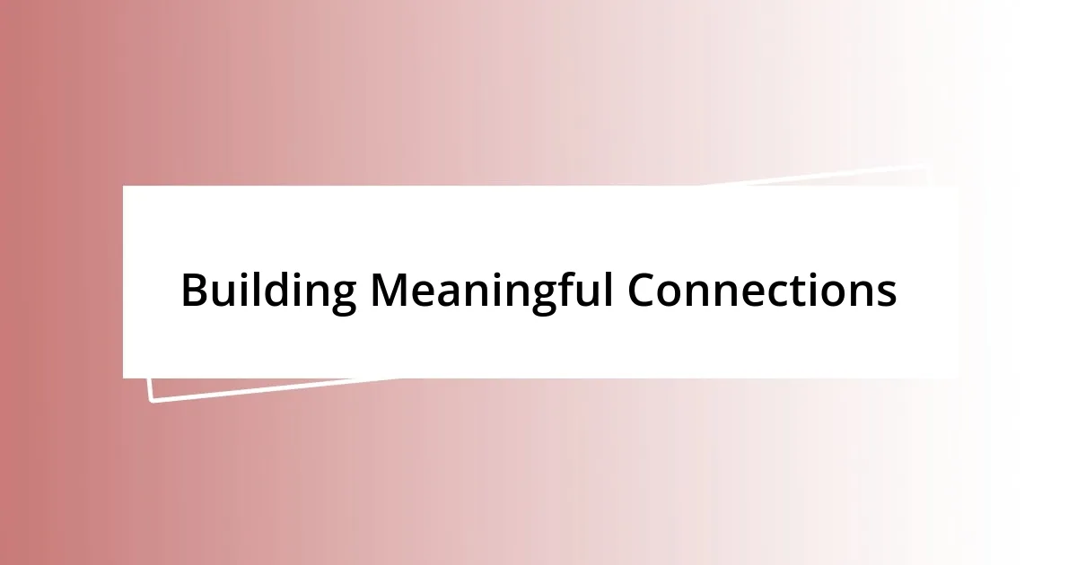 Building Meaningful Connections