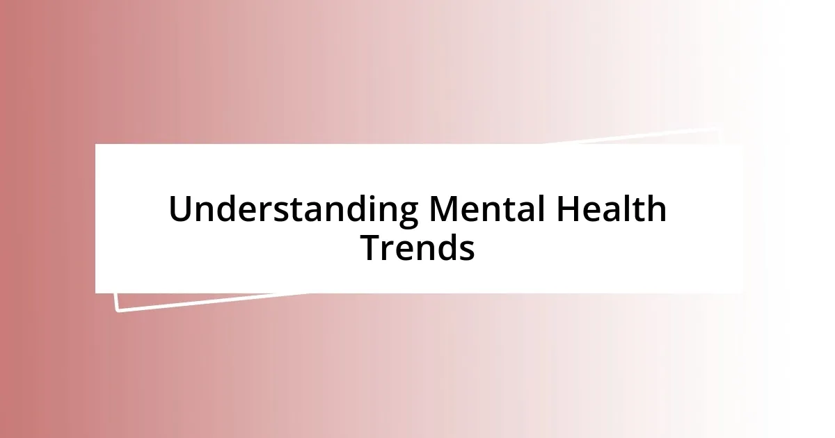 Understanding Mental Health Trends