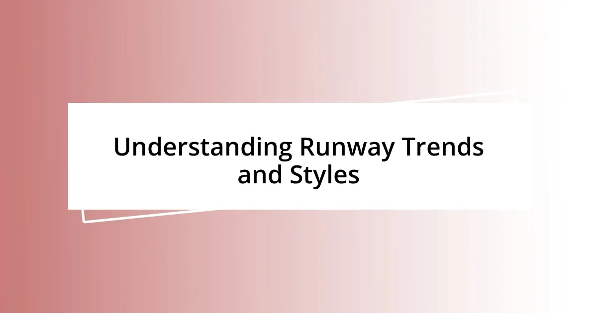 Understanding Runway Trends and Styles