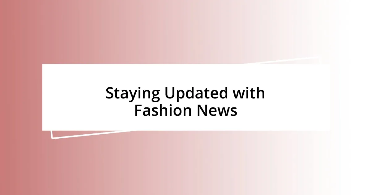 Staying Updated with Fashion News