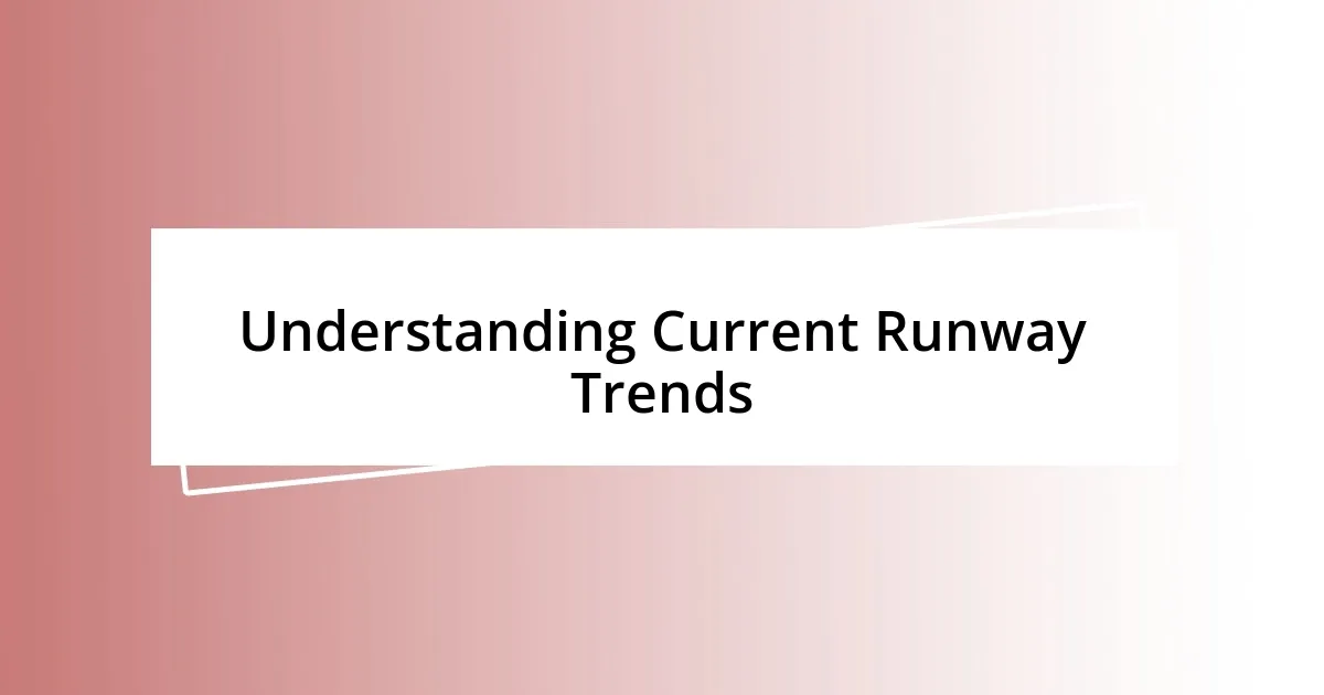 Understanding Current Runway Trends