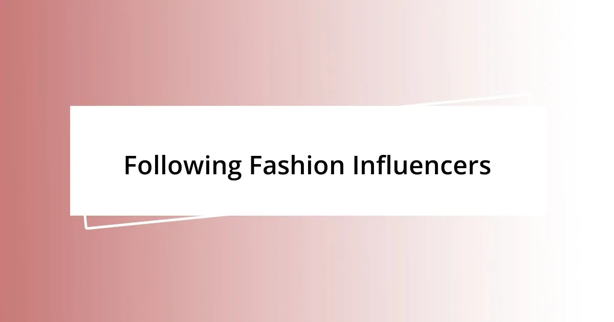 Following Fashion Influencers