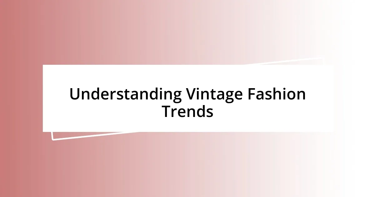 Understanding Vintage Fashion Trends