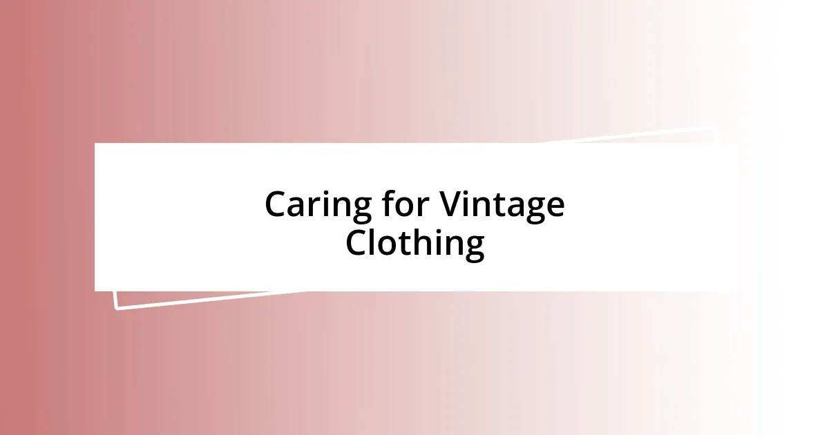 Caring for Vintage Clothing