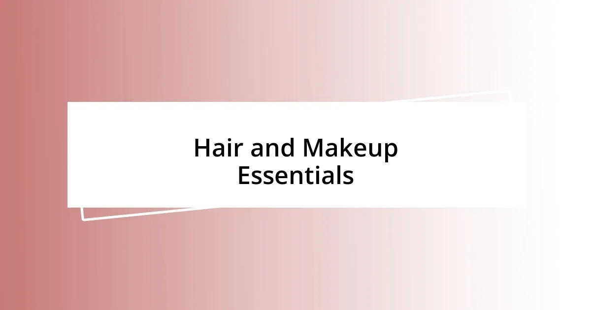 Hair and Makeup Essentials