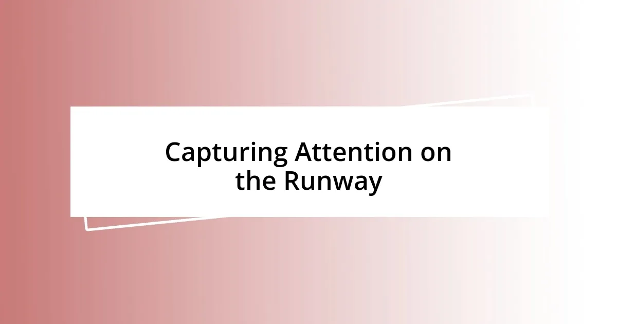 Capturing Attention on the Runway