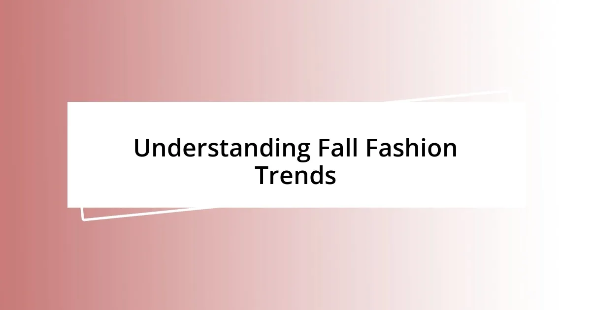 Understanding Fall Fashion Trends