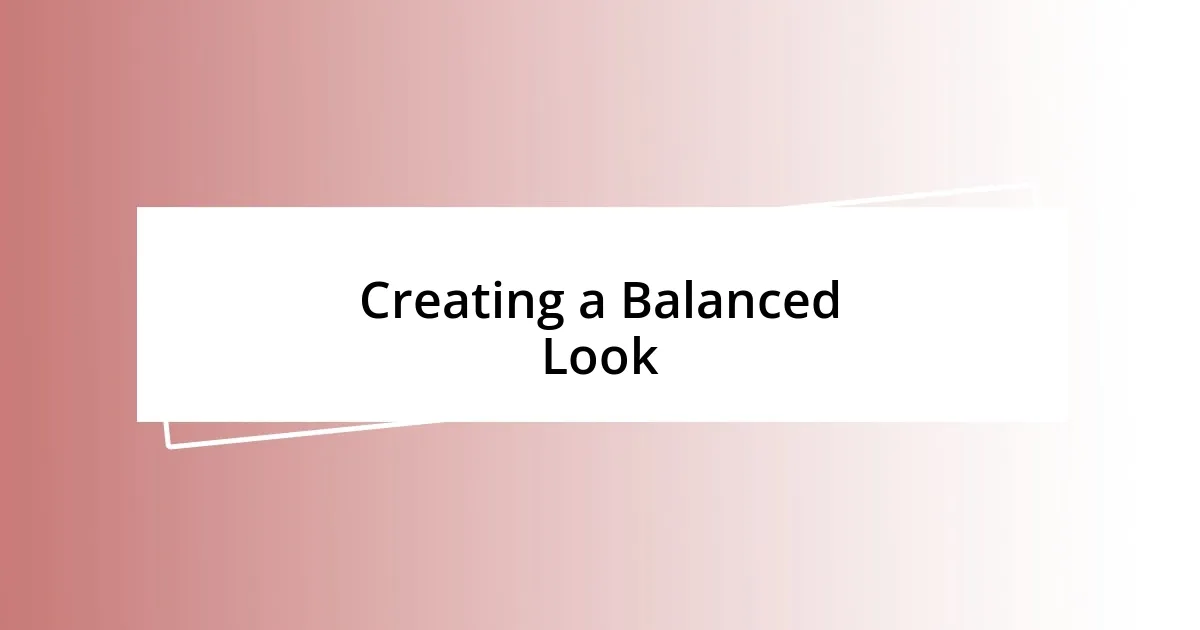 Creating a Balanced Look