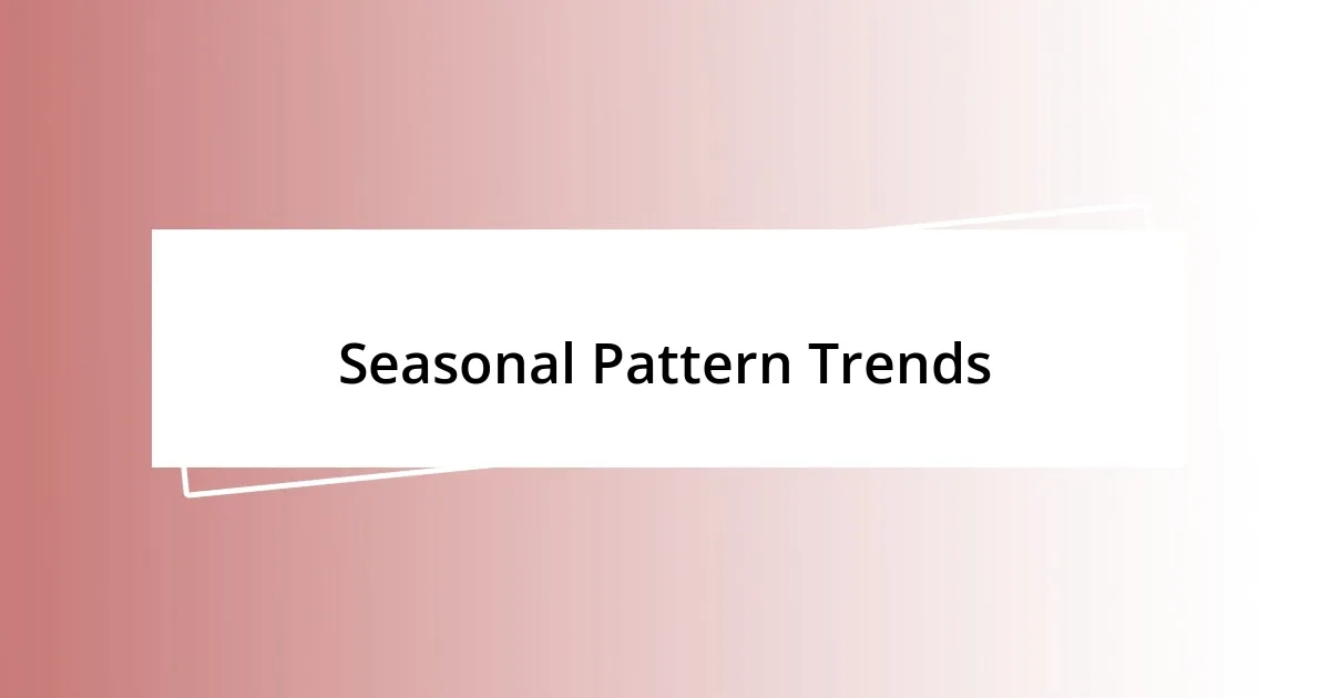 Seasonal Pattern Trends