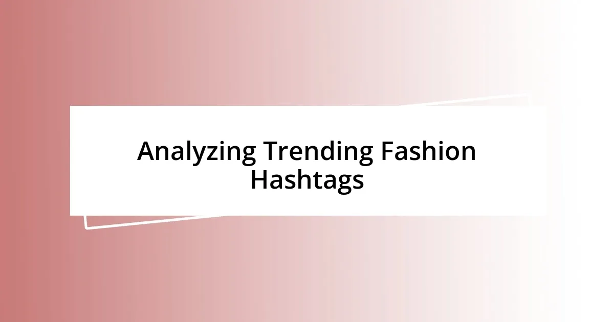 Analyzing Trending Fashion Hashtags