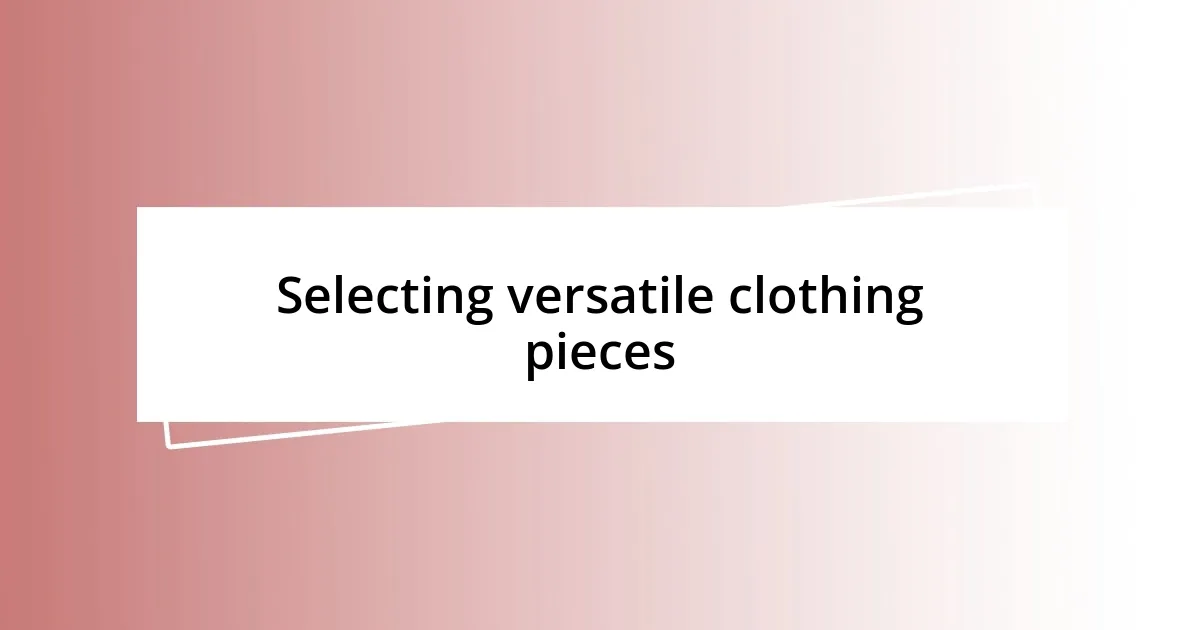 Selecting versatile clothing pieces