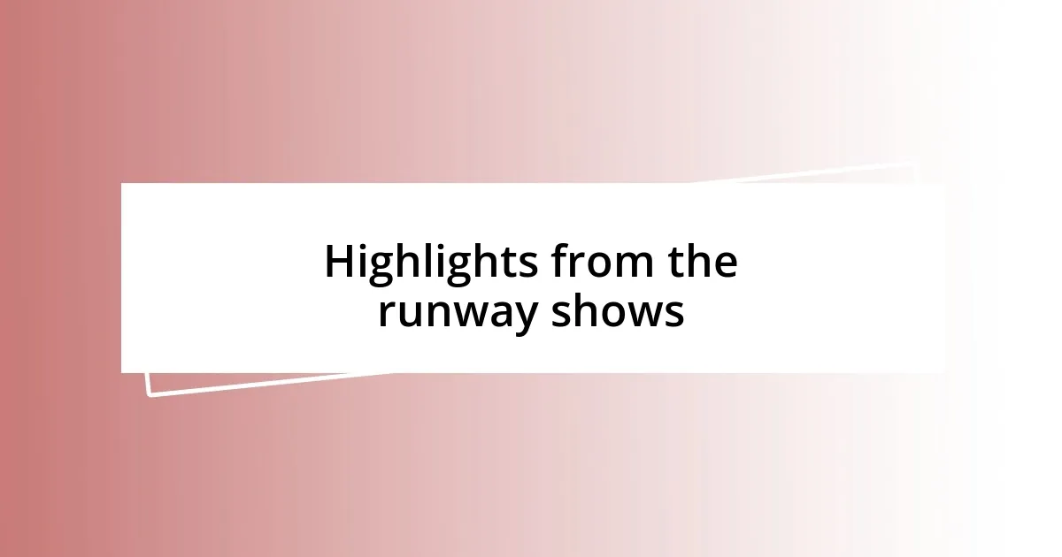 Highlights from the runway shows