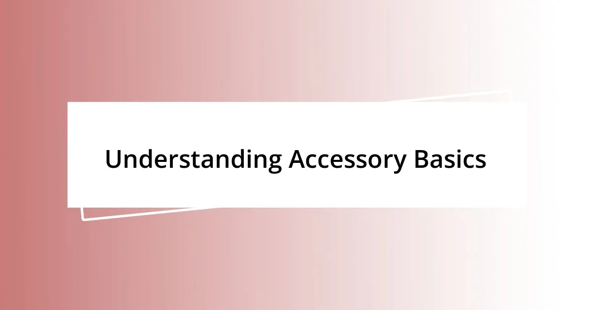 Understanding Accessory Basics