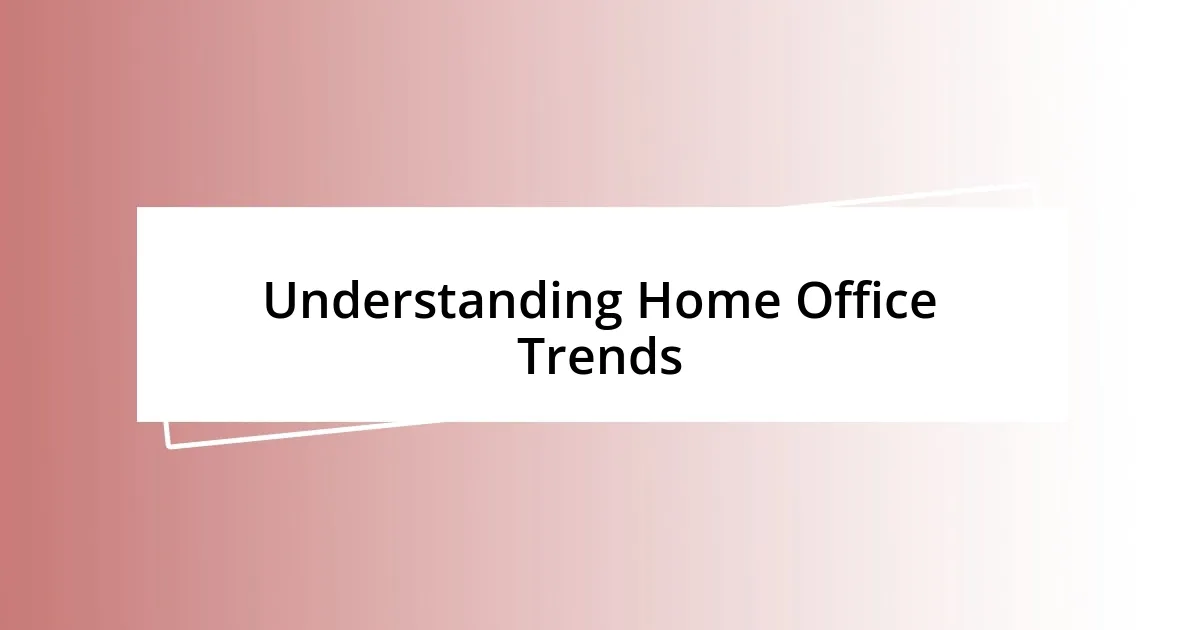 Understanding Home Office Trends