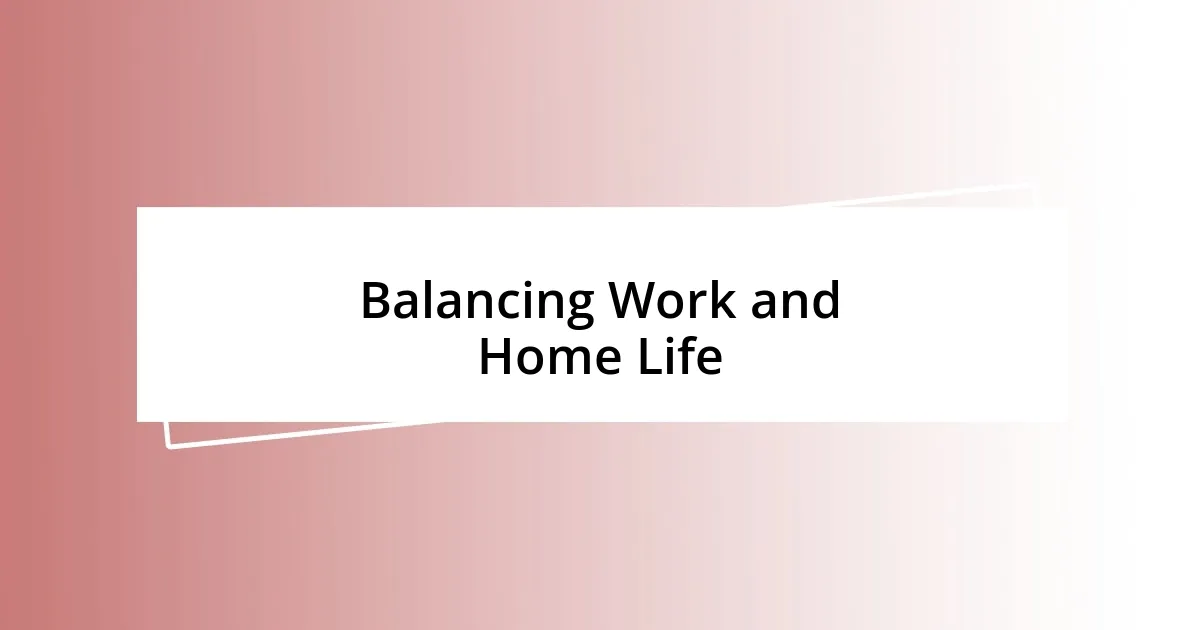 Balancing Work and Home Life