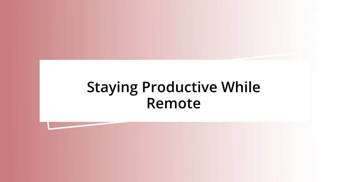 Staying Productive While Remote