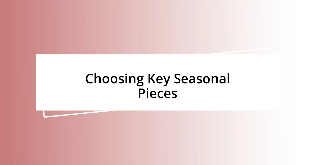 Choosing Key Seasonal Pieces