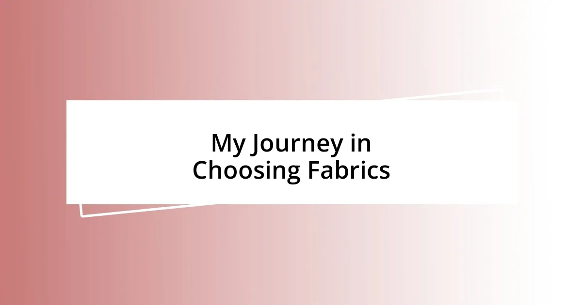 My Journey in Choosing Fabrics