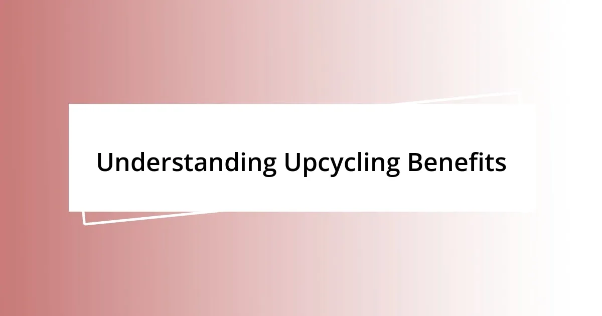 Understanding Upcycling Benefits