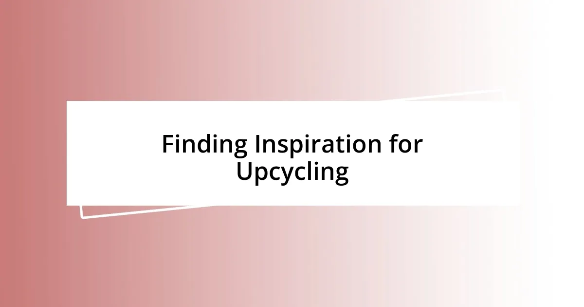 Finding Inspiration for Upcycling