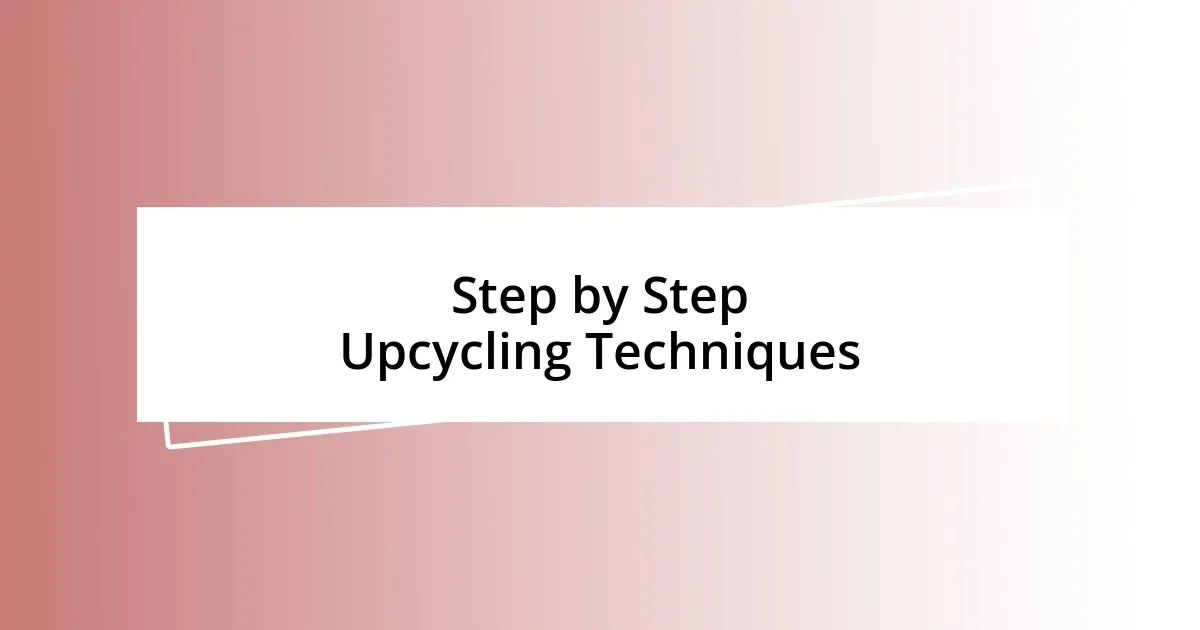 Step by Step Upcycling Techniques